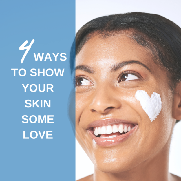 4 Skin Tips for Skin You’ll Love Skin Tips