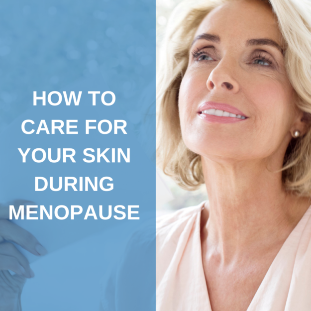 How to Care for Skin During Menopause