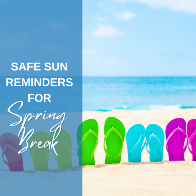 Safe Sun Reminders for Spring Break Safe Sun Reminders