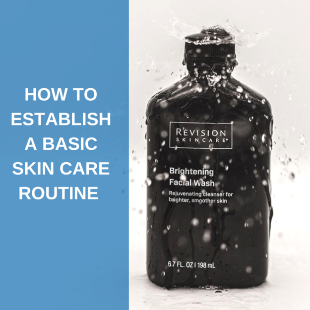 How to Establish a Basic Skin Care Routine