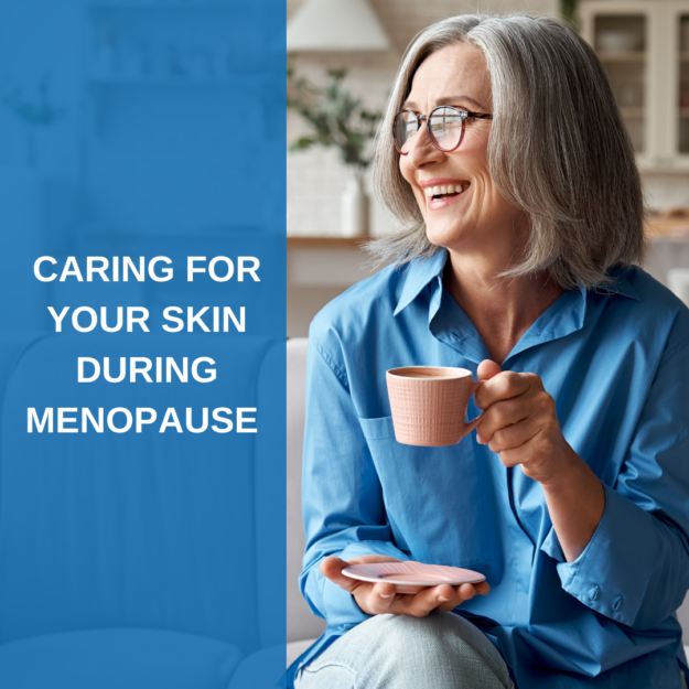 Caring for your Skin During Menopause