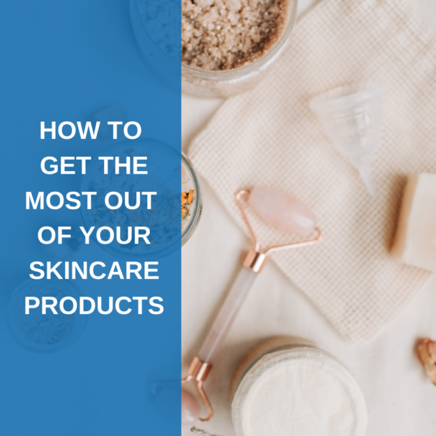 How to get the most out of your skincare products